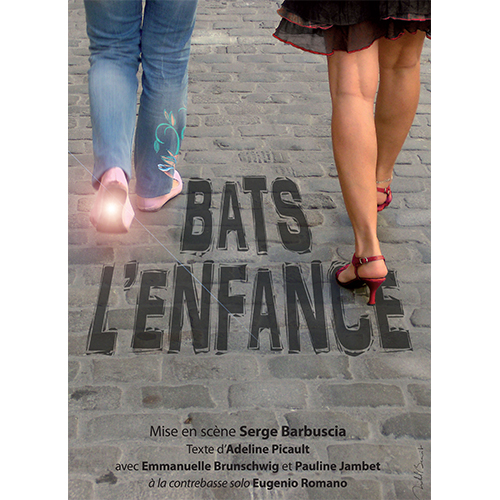 Affiche Bats l'enfance Affiche spectacle bats l'enfance par la compagnie Serge Barbuscia